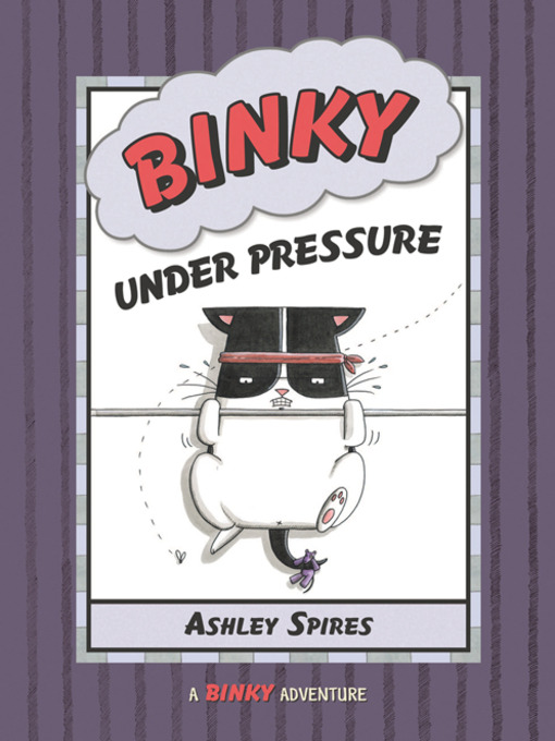 Title details for Binky Under Pressure by Ashley Spires - Available